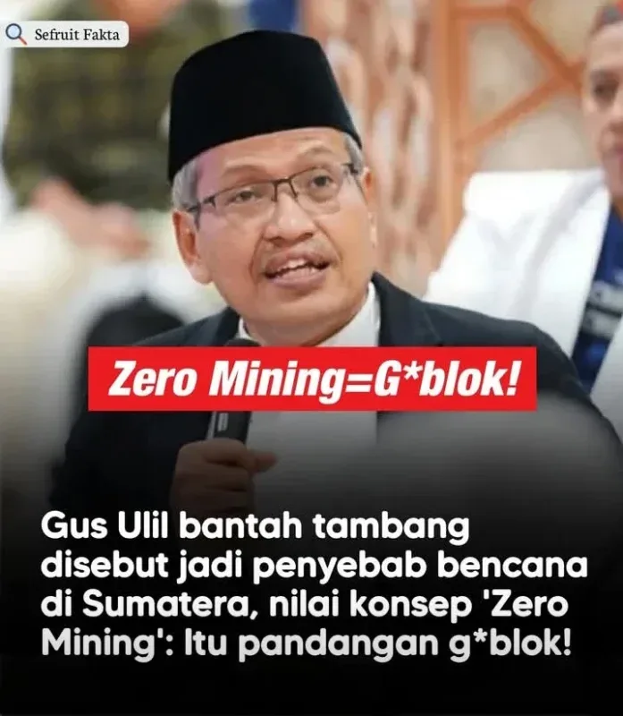 Gus Ulil PBNU Bela Tambang Saat Sumatera Tenggelam: Pernyataan ‘Goblok’ Soal Zero Mining Bikin Publik Naik Darah