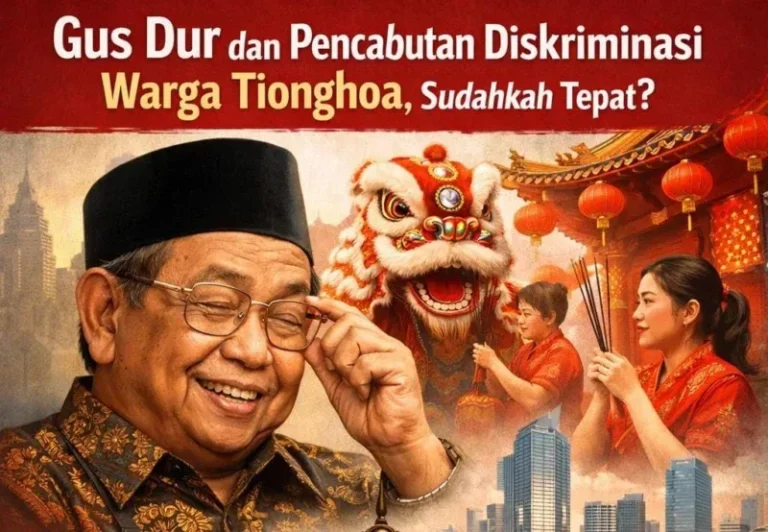 Gus Dur dan Pencabutan Diskriminasi Warga Tionghoa: Sudahkah Tepat?