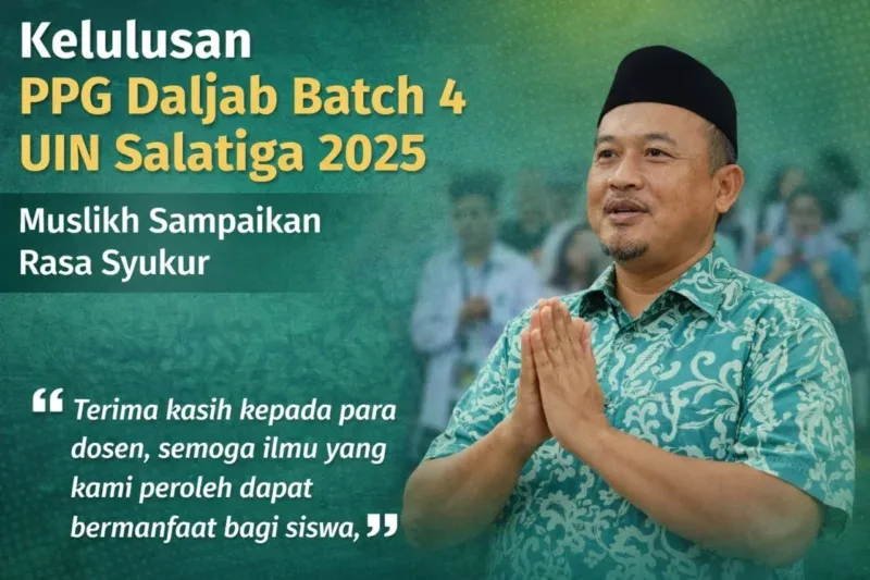 Muslikh, peserta PPG Daljab Batch 4 UIN Salatiga 2025, menyampaikan rasa syukur dan terima kasih kepada dosen atas ilmu yang diperoleh untuk kemajuan peserta didik.